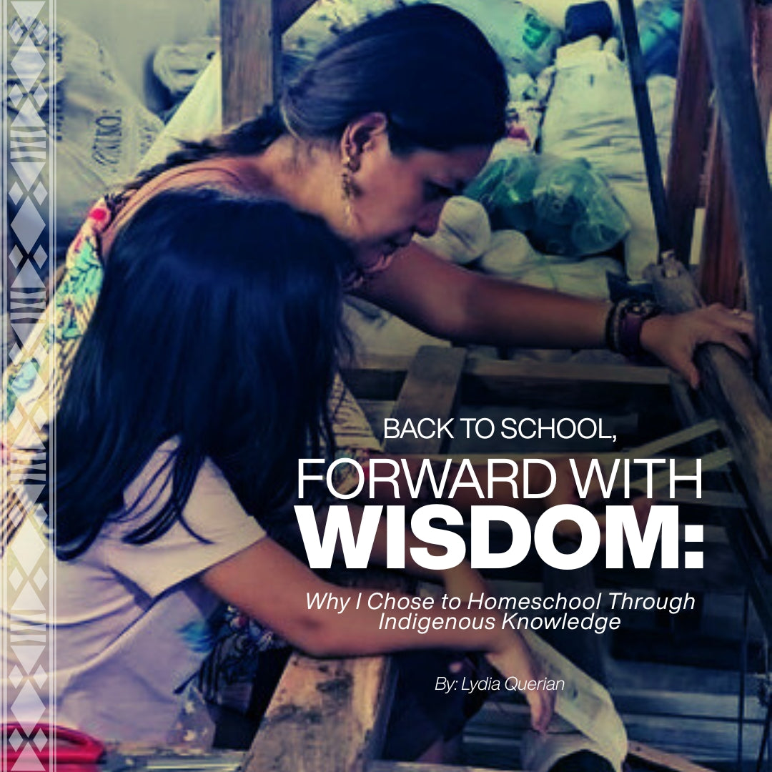 Back to School, Forward with Wisdom: Why I Chose to Homeschool Through Indigenous Knowledge